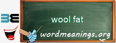 WordMeaning blackboard for wool fat